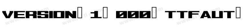 Version 1.000；ttfaut字体转换